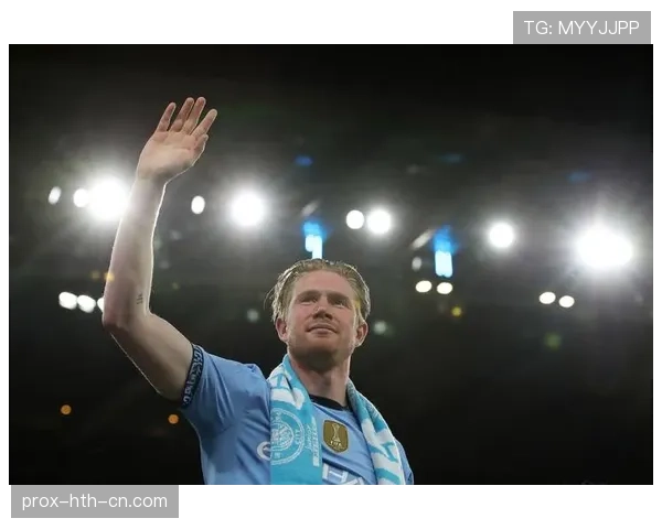 德布劳内是否步入下滑期？关键战表现与数据趋势深度解析